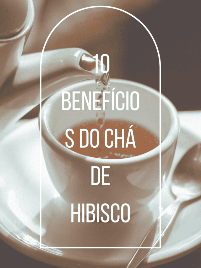 10 Benefícios do chá de hibisco