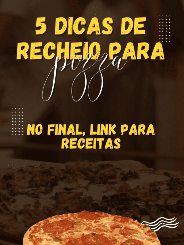 5 dicas para rechear pizza